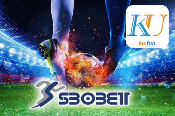 Sảnh thể thao SBO Kufun - sân chơi thể thao uy tín 2024